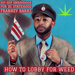 🌱🏛  NEW FRANKEY BARRZ VLOG- HOW TO LOBBY FOR WEED  🏛🌱