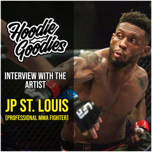 🥋 HOODIE GOODIES PRESENTS: INTERVIEW WITH THE ARTIST: JP St. Louis (Professional MMA Fighter) 🥋