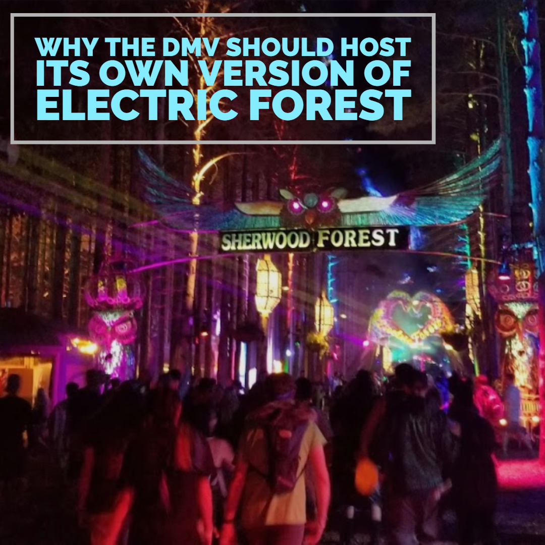 🎪 WHY THE DMV SHOULD HOST ITS OWN VERSION OF ELECTRIC FOREST 🎪