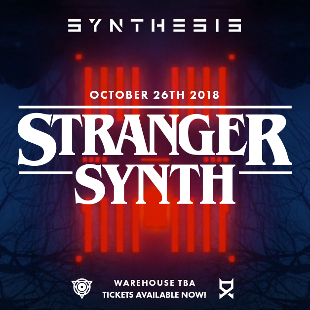 🎵 SYNTHESIS PRESENTS: Stranger Synths OCTOBER 26th 2018 🎵
